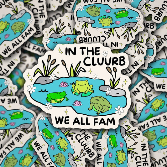 In The Cluurb We All Fam - Vinyl Decal - Creative Sara Boutique