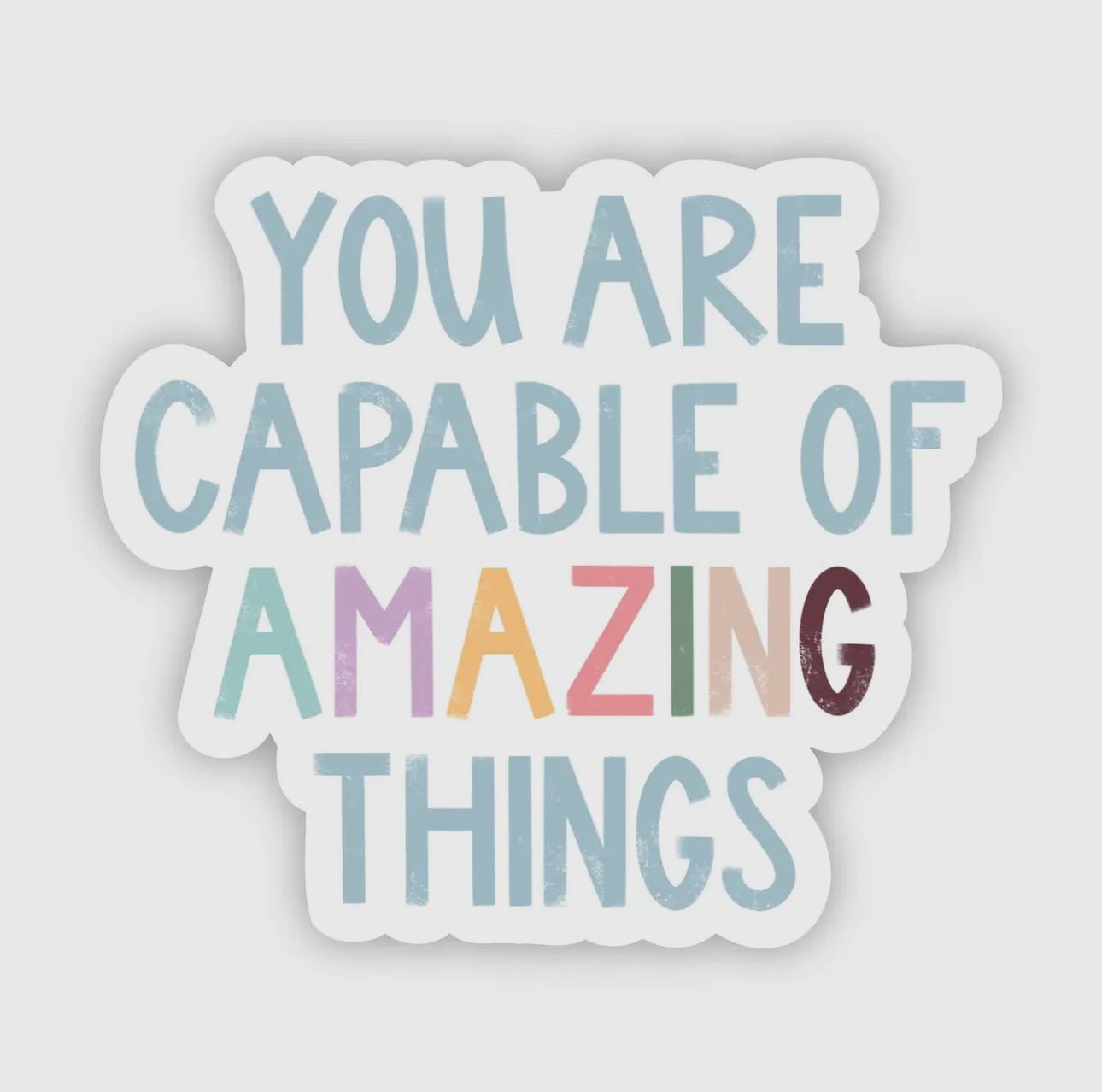 You Are Capable of Amazing Things Sticker - Creative Sara Boutique