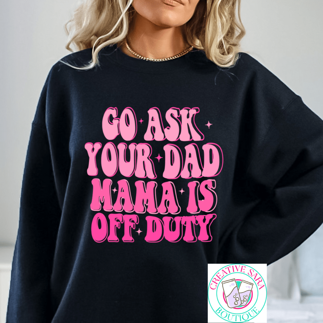 Go Ask Your Dad Crewneck - Creative Sara Boutique