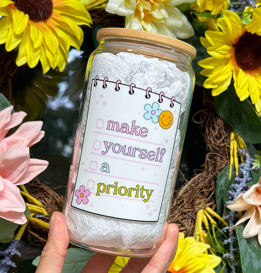 Make Yourself A Priority 16oz Glass Can Cup