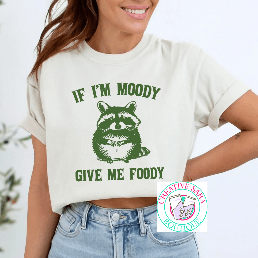 If I’m Moody Give Me Foody T-Shirt - Creative Sara Boutique