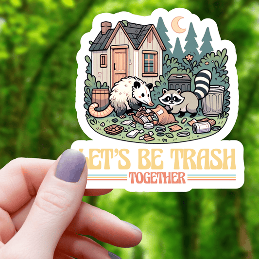 Let's Be Trash Together Sticker - 3" - Creative Sara Boutique