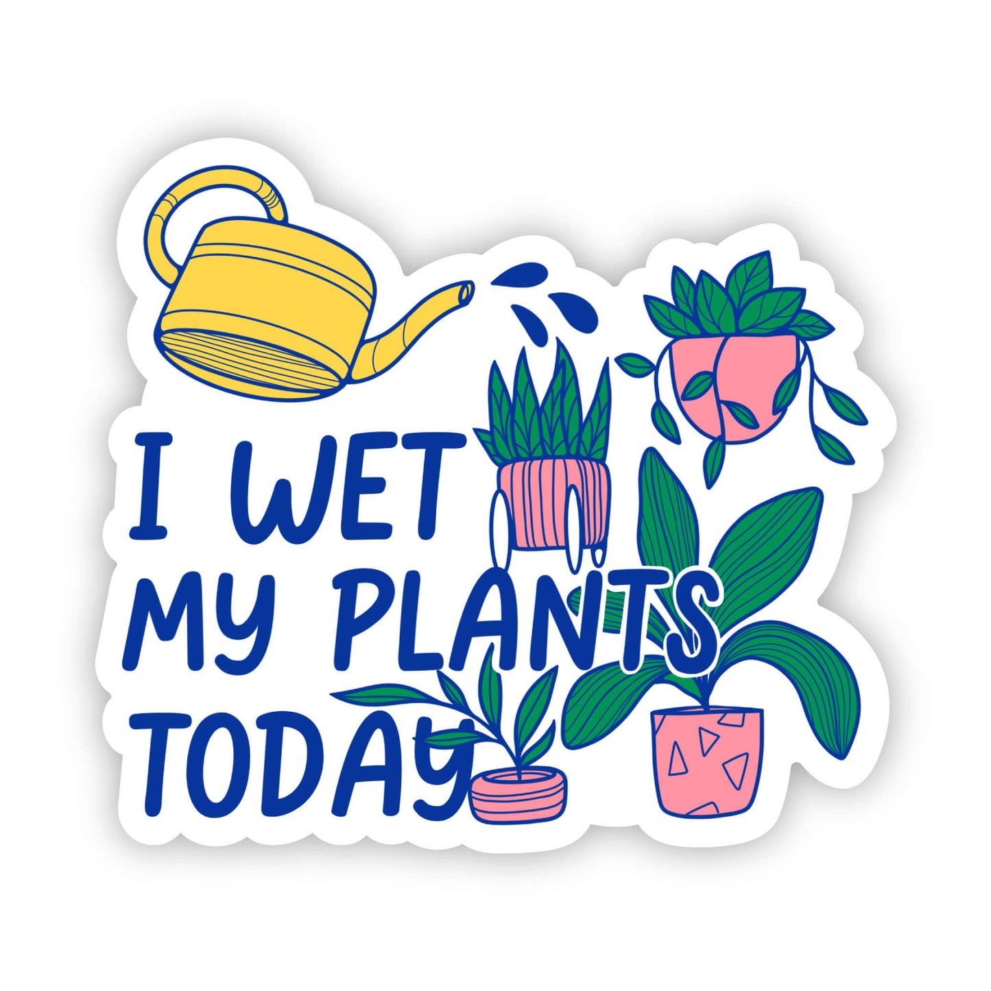 "I Wet My Plants Today" Sticker