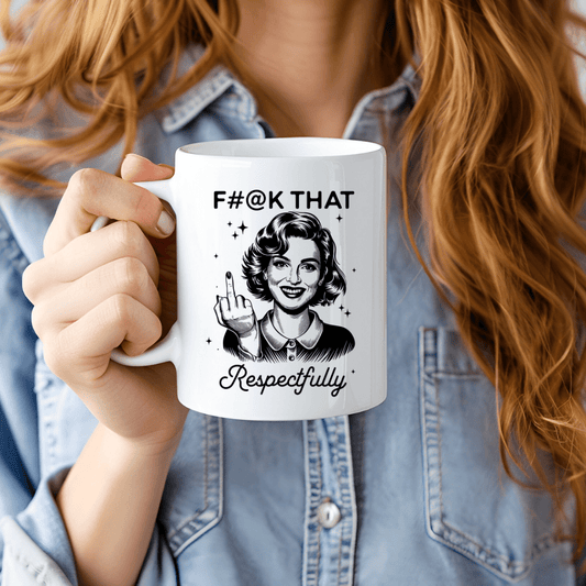 F#@k That Respectfully 15 oz Mug - Creative Sara Boutique