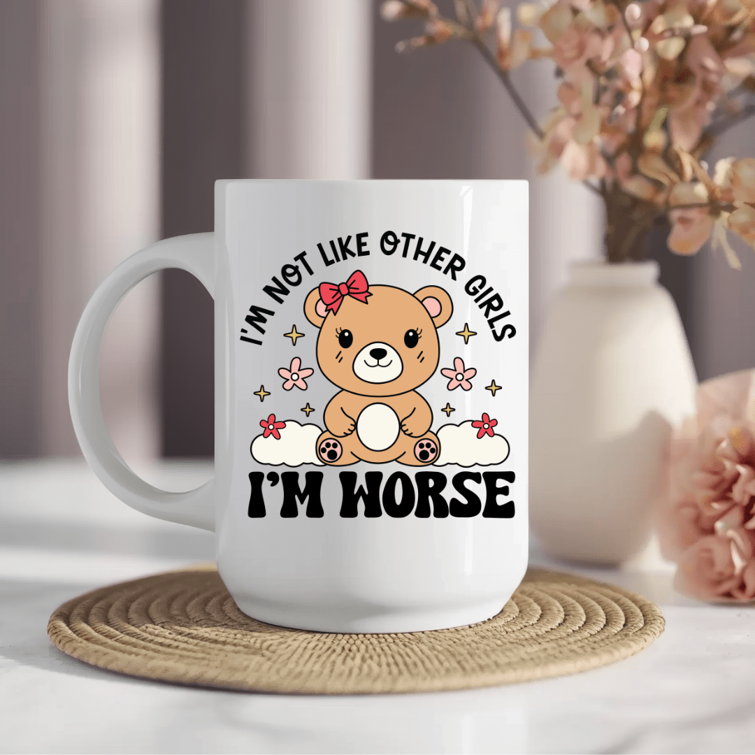 I'm Not Like Other Girls I'm Worse 15 oz Mug - Creative Sara Boutique